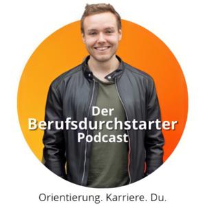 Der Berufsdurchstarter Podcast - Berufsorientierung, Ausbildung oder Studium & Karriere