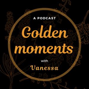 Golden Moments with Vanessa