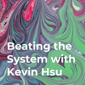 Beating the System with Kevin Hsu