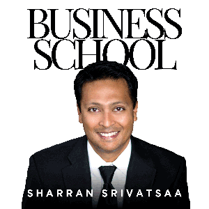 Business School with Sharran Srivatsaa by Sharran Srivatsaa