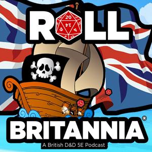 Roll Britannia - A British Dungeons & Dragons 5e Podcast by Roll Britannia Ltd.