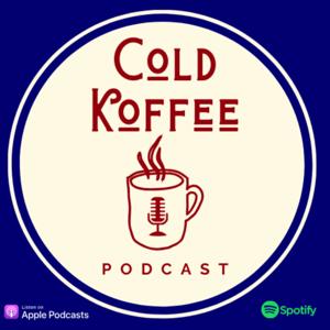 Cold Koffee Podcast