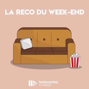 La reco du week-end by BetaSeries La Radio