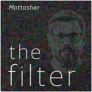 The Filter Podcast with Matt Asher