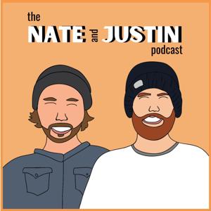 The Nate and Justin Podcast