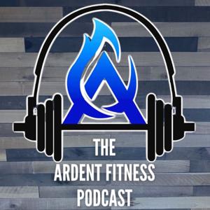 The Ardent Fitness Podcast