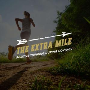 The Extra Mile - Positive Thinking During Covid-19