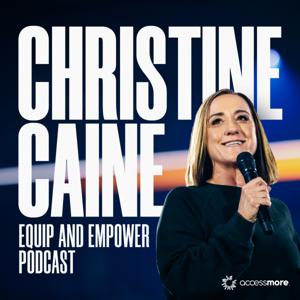 The Christine Caine Equip & Empower Podcast by AccessMore