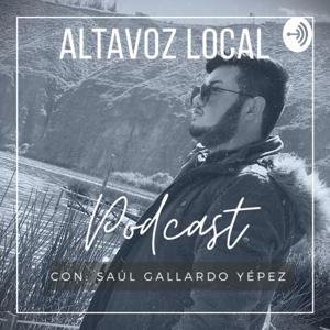 ALTAVOZ LOCAL con Saúl Gallardo Yépez