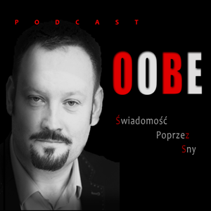 OOBE ŚWIADOMOŚĆ POPRZEZ SNY Podcast