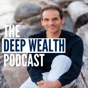 The Deep Wealth Podcast - Your Blueprint To Maximize Your Business And Personal Deep Wealth