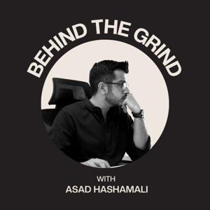 Behind The Grind with Asad Hashamali