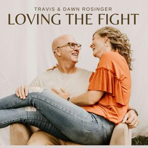 Loving The Fight Marriage Podcast