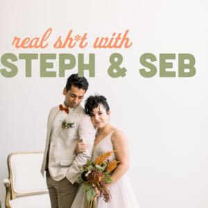 Real Sh*t with Steph & Seb