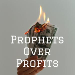 Prophets Over Profits