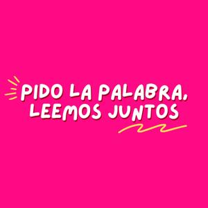 Pido la palabra, leemos juntos