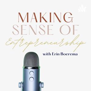 Making Sense of Entrepreneurship with Erin Boerema