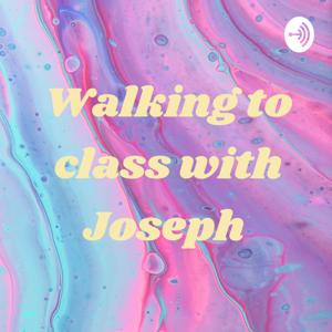 Walking to class with Joseph