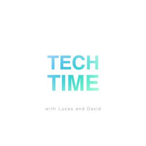 Tech Time with Lucas and David