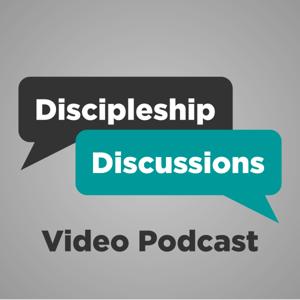 Discipleship Discussions Video Podcast