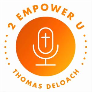 2 Empower U with Thomas A. DeLoach