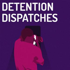 DETENTION DISPATCHES