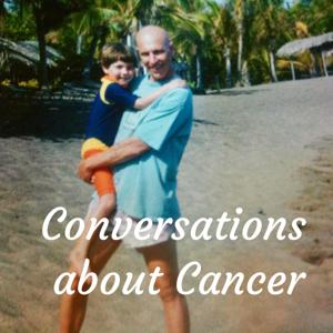 Conversations about Cancer