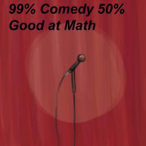 99% Comedy 50% Good at Math