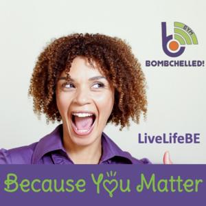 Lets Get BOMBCHELLED! LiveLifeBE Catapult your life into positive action