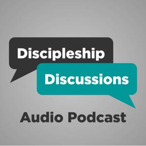 Discipleship Discussions Audio Podcast by Basic Discipleship