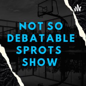 Not So Debatable Sports Show