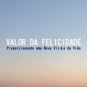 VALOR DA FELICIDADE