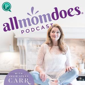 All Mom Does Podcast with Julie Lyles Carr by Purposely