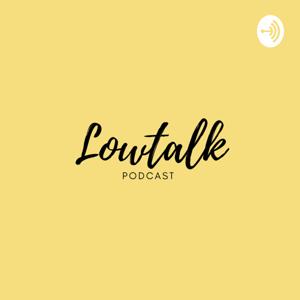 Lowtalk podcast - Mellow talk