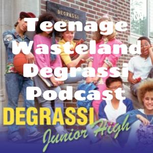 Teenage Wasteland Degrassi Podcast