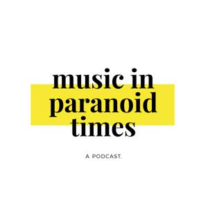 Music In Paranoid Times Podcast