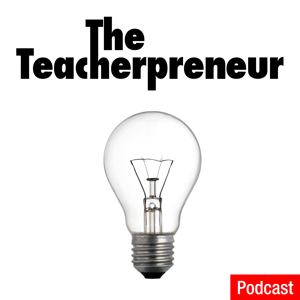 The Teacherpreneur Podcast