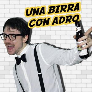 Una Birra con Adro