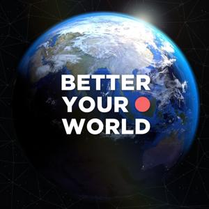 Better Your World