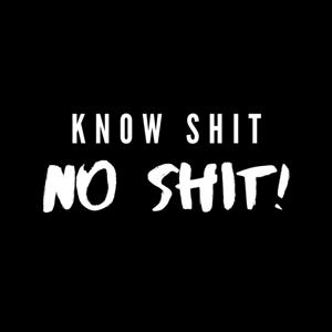 你早該懂了 Know Shit. No Shit!