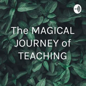 The MAGICAL JOURNEY of TEACHING