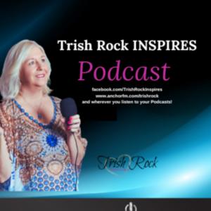 Trish Rock Inspires - PODCAST