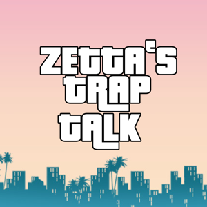 ZETTA's TRAPTALK