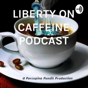 LIBERTY ON CAFFEINE PODCAST