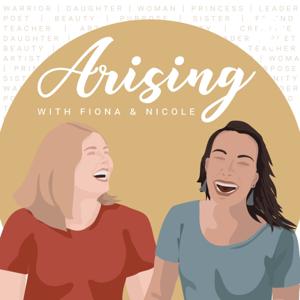 Arising Podcast with Fiona and Nicole