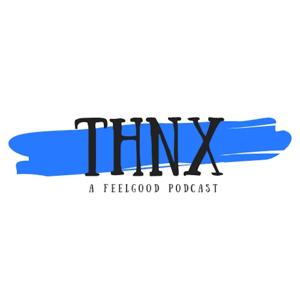 THNX: A Feelgood Podcast