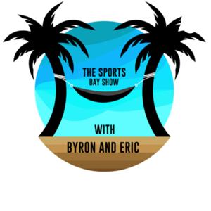 The Sports Bay Show with Byron and Eric