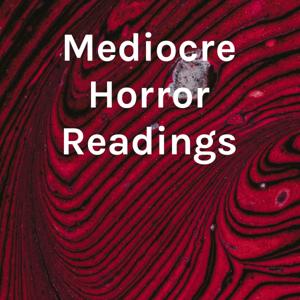 Mediocre Horror Readings