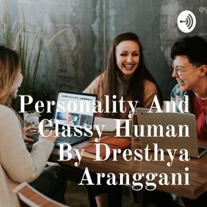 Personality And Classy Human By Dresthya Aranggani