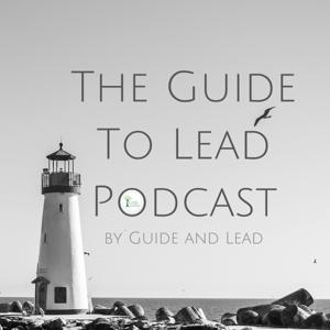 The Guide To Lead Podcast